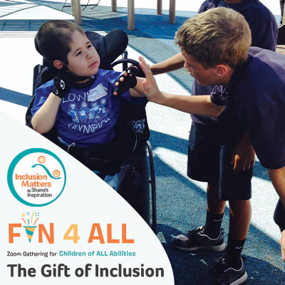 Fun4All with Inclusion Matters by Shane's Inspiration: The Gift of Inclusion
