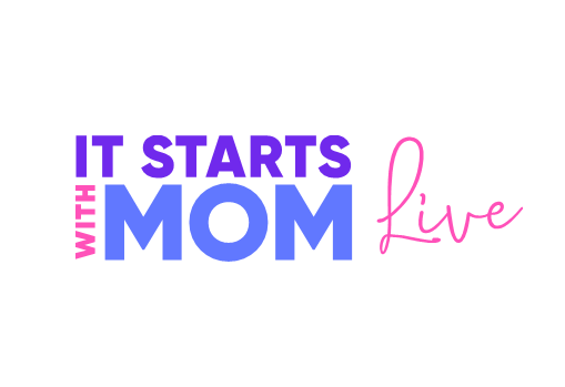 It Starts With Mom Live: Catalysts For Change