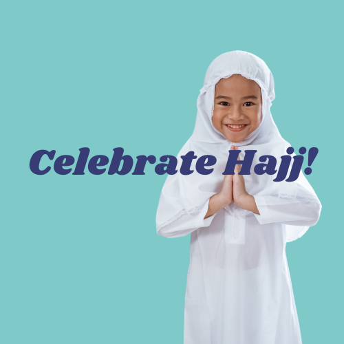 Celebrate Hajj!